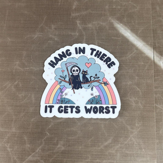 Hang In There It Gets Worse Funny Grumpy Reaper Unicorn Sticker | Dark Humor Gift